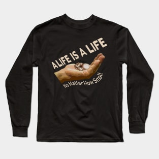 Pro Life A Baby No Matter How Small Long Sleeve T-Shirt